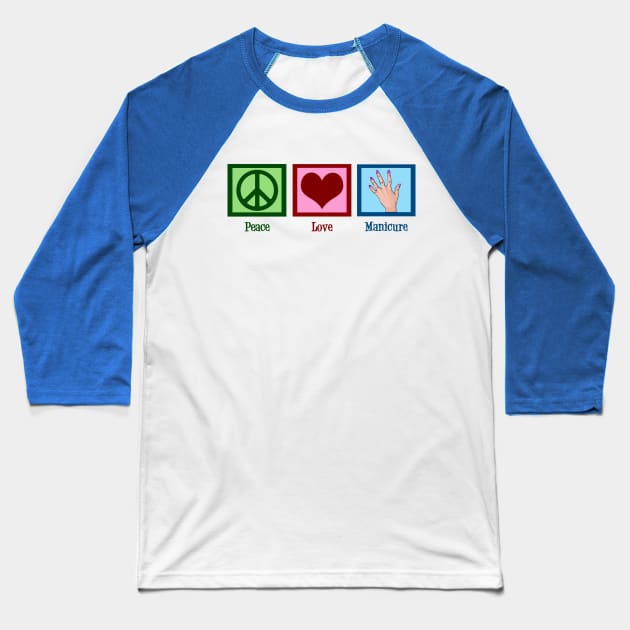 Peace Love Manicure Baseball T-Shirt by epiclovedesigns